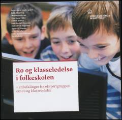 Ro og klasseledelse i folkeskolen - anbefalinger fra ekspertgruppen om ro og klasseledelse