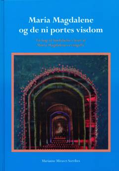 Maria Magdalene og de ni portes visdom : en bog til fordybelse i lyset af Maria Magdalenes evangelium