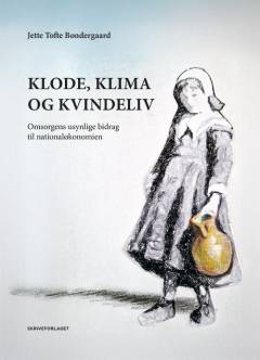 Klode, klima og kvindeliv : omsorgens usynlige bidrag til nationaløkonomien