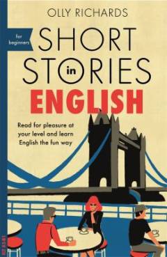 Short stories in English for beginners : read for pleasure at your level and learn English the fun way (Letlæsning)