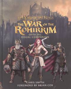 The lord of the rings - the war of the Rohirrim : official visual companion