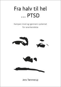 Fra halv til hel - PTSD : kampen mod og igennem systemet for anerkendelse