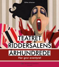 Teatret Riddersalens århundrede : her gror eventyret