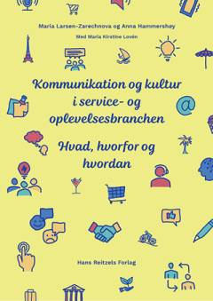 Kommunikation og kultur i service- og oplevelsesbranchen : hvad, hvorfor og hvordan