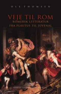 Veje til Rom : romersk litteratur fra Plautus til Juvenal