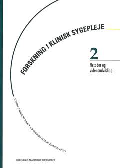 Forskning i klinisk sygepleje. 2 : Metode og vidensudvikling