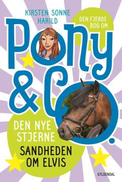 Den fjerde bog om Pony & co. : Den nye stjerne, Sandheden om Elvis