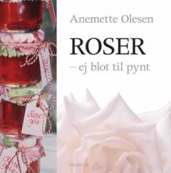 Roser - ej blot til pynt