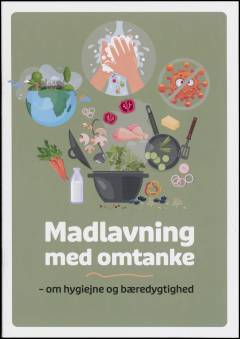 Madlavning med omtanke : om hygiejne og bæredygtighed