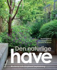Den naturlige have : moderne naturinspireret beplantning