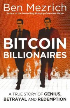 Bitcoin billionaires : a true story of genius, betrayal and redemption