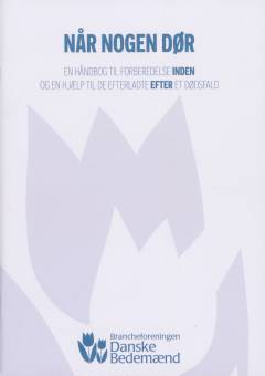 Når nogen dør : en håndbog til forberedelse inden og en hjælp til de efterladte efter et dødsfald