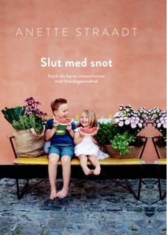 Slut med snot : styrk dit barns immunforsvar med hverdagssundhed