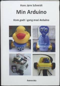Min Arduino : kom godt i gang med Arduino