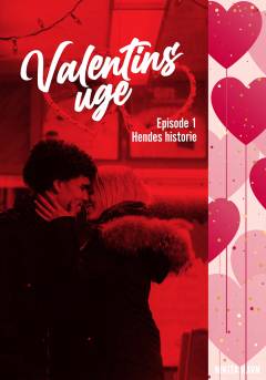 Valentins uge. Episode 1 : Hendes historie