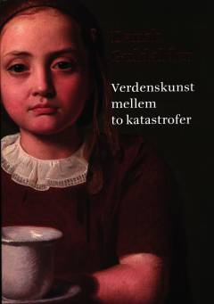Dansk guldalder : verdenskunst mellem to katastrofer