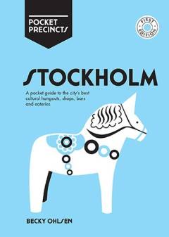 Stockholm : a pocket guide to the city's best cultural hangouts, shops, bars and eateries