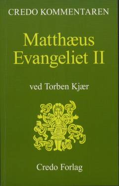 Matthæus-evangeliet : en indledning og fortolkning. Bind 2
