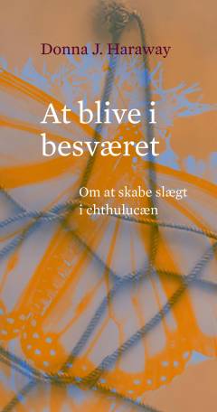 At blive i besværet : om at skabe slægt i chthulucæn