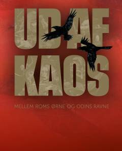 Ud af kaos : mellem Roms ørne og Odins ravne