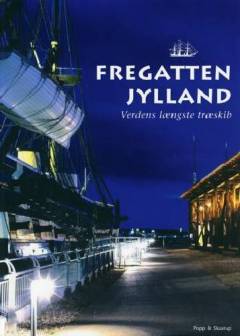 Fregatten Jylland : verdens længste træskib
