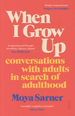 When I grow up : conversations with adults in search of adulthood