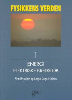 Fysikkens verden. Bind 1 : Energi - elektriske kredsløb