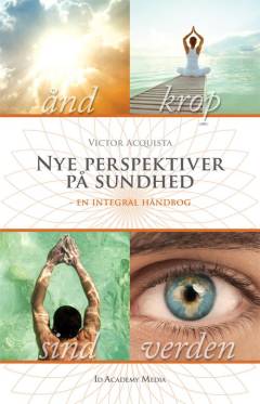 Nye perspektiver på sundhed : en integral håndbog