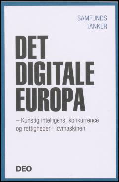 Det digitale Europa : kunstig intelligens, konkurrence og rettigheder i lovmaskinen