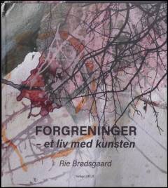 Forgreninger - et liv med kunsten