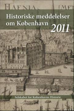 Historiske meddelelser om København (2011). Årgang 2011