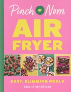 Pinch of Nom - air fryer : easy, slimming meals