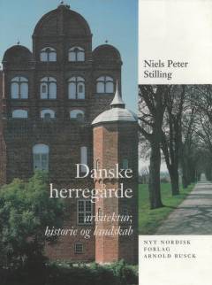 Danske herregårde : arkitektur, historie og landskab