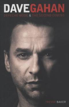 Dave Gahan : Depeche Mode & the second coming