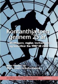 Kontanthjælpen gennem 25 år : modtagere, regler, incitamenter og levevilkår fra 1987 til 2012