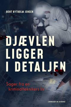 Djævlen ligger i detaljen : sager fra en kriminalteknikers liv
