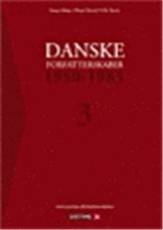 Danske forfatterskaber. Bind 3 : 1950-1985 : fra modernisme til postmodernisme