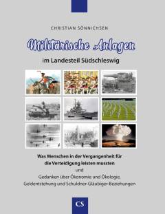 Militärische Anlagen im Landesteil Südschleswig : Relikte - Spuren - Standorte : 1850 - 2014