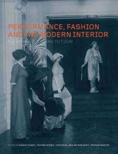 Performance, fashion and the modern interior : from the Victorians to today
