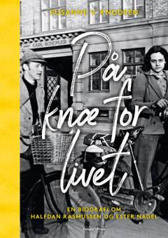 På knæ for livet : en biografi om Halfdan Rasmussen og Ester Nagel