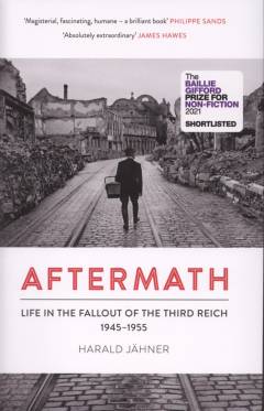 Aftermath : life in the fallout of the Third Reich, 1945-1955