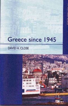 Greece since 1945 : politics, economy and society
