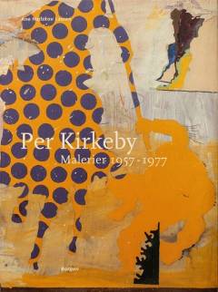 Per Kirkeby. Bind 1 : Malerier 1957-1977