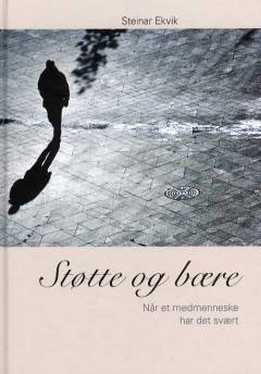 Støtte og bære : når et medmenneske har det svært