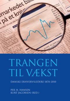 Trangen til vækst : danske erhvervsledere 1870-2010