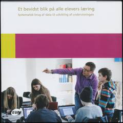 Et bevidst blik på alle elevers læring : systematisk brug af data til udvikling af undervisningen
