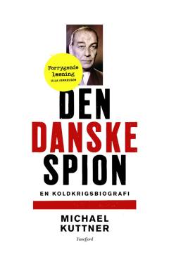 Den danske spion : en koldkrigsbiografi