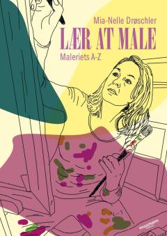 Lær at male : maleriets A-Z