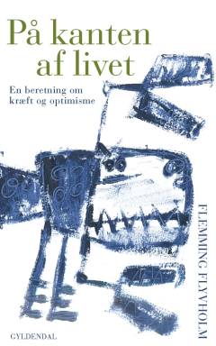 På kanten af livet : en beretning om kræft og optimisme