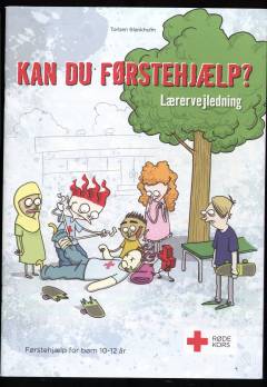 Kan du førstehjælp? : førstehjælp for børn 10-12 år. Lærervejledning